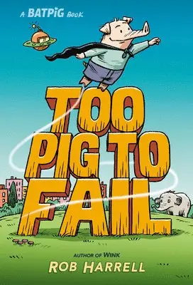 Rob Harrell - Batpig: Too Pig to Fail, Inbunden
