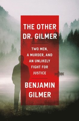 bokomslag The Other Dr. Gilmer: Two Men, a Murder, and an Unlikely Fight for Justice