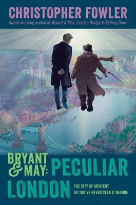 Christopher Fowler - Bryant & May: Peculiar London, Inbunden