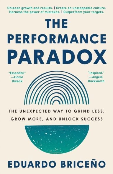 bokomslag The Performance Paradox: The Unexpected Way to Grind Less, Grow More, and Unlock Success