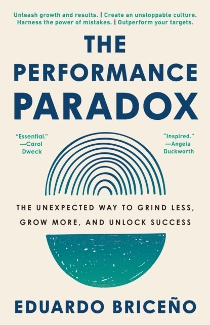 The Performance Paradox: The Unexpected Way to Grind Less, Grow More, and Unlock Success 1