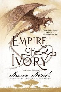 bokomslag Empire of Ivory: Book Four of Temeraire