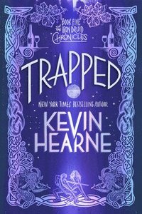 bokomslag Trapped: Book Five of the Iron Druid Chronicles