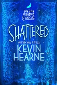 bokomslag Shattered: Book Seven of the Iron Druid Chronicles
