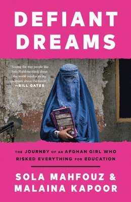 Sola Mahfouz, Malaina Kapoor - Defiant Dreams: The Journey of an Afghan Girl Who Risked Everything for Education, Häftad
