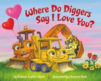 bokomslag Where Do Diggers Say I Love You?