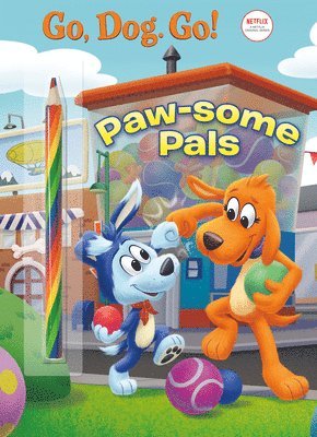 Paw-some Pals: (Netflix: Go, Dog. Go!) 1