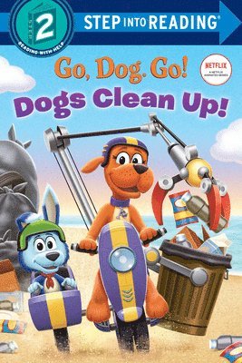Elle Stephens - Dogs Clean Up! (Netflix: Go, Dog. Go!), Inbunden