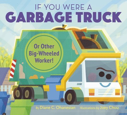 If You Were a Garbage Truck or Other Big-Wheeled Worker! 1