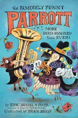 The Famously Funny Parrott: More Bird-Brained Than Ever! 1