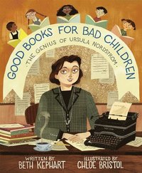 bokomslag Good Books for Bad Children: The Genius of Ursula Nordstrom