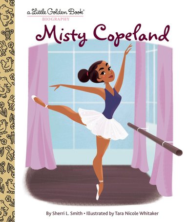 Sherri L. Smith, Tara Nicole Whitaker - My Little Golden Book About Misty Copeland, Inbunden