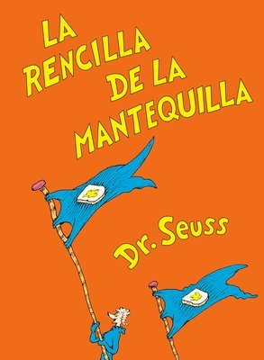 La Rencilla De La Mantequilla (The Butter Battle Book Spanish Edition) 1