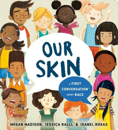 Megan Madison, Jessica Ralli - Our Skin: A First Conversation About Race, Kartonnage