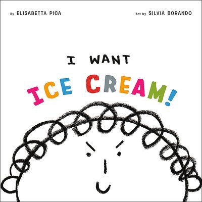 Pica, E: I Want Ice Cream!