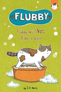 bokomslag Flubby Will Not Take A Bath
