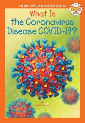 Michael Burgan, Who Hq - What Is the Coronavirus Disease COVID-19?, Inbunden