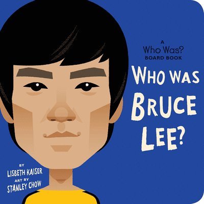 Who Was Bruce Lee?: A Who Was? Board Book 1