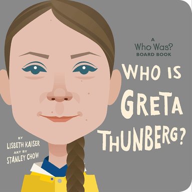 Lisbeth Kaiser, Who HQ - Who Is Greta Thunberg?: A Who Was? Board Book, Kartonnage