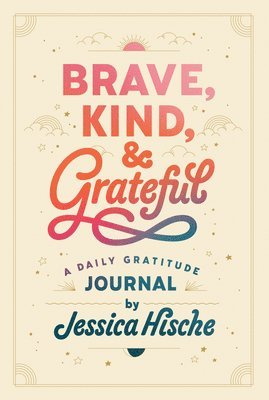 bokomslag Brave, Kind, and Grateful: A Daily Gratitude Journal