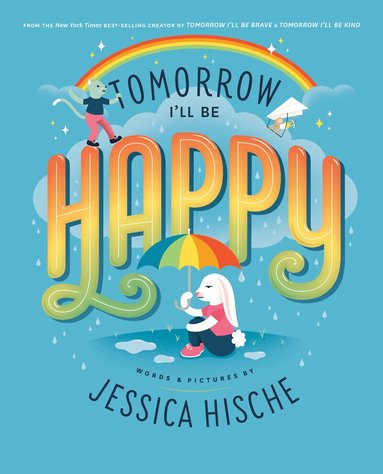 Jessica Hische - Tomorrow I'll Be Happy, Inbunden