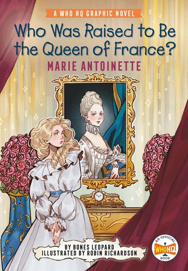 Bones Leopard, Who HQ - Who Was Raised to Be the Queen of France?: Marie Antoinette, Inbunden