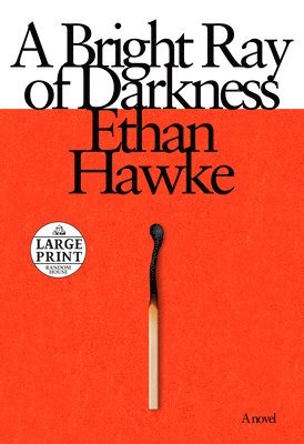 Ethan Hawke - A Bright Ray of Darkness, Häftad