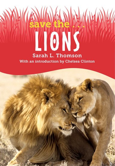 Sarah L. Thomson, Chelsea Clinton - Save the...Lions, Häftad