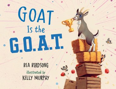 Bea Birdsong - Goat Is the G.O.A.T., Inbunden