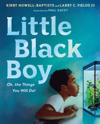 Little Black Boy: Oh, the Things You Will Do! 1