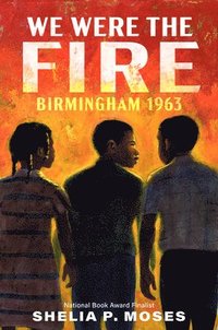 bokomslag We Were the Fire: Birmingham 1963