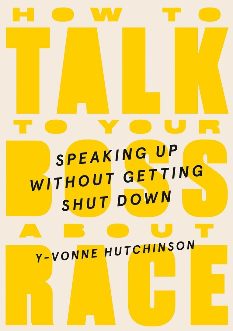 Y-Vonne Hutchinson - How to Talk to Your Boss About Race, Inbunden