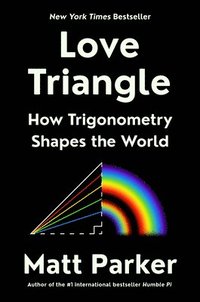 bokomslag Love Triangle: How Trigonometry Shapes the World