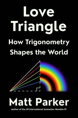 bokomslag Love Triangle: How Trigonometry Shapes the World