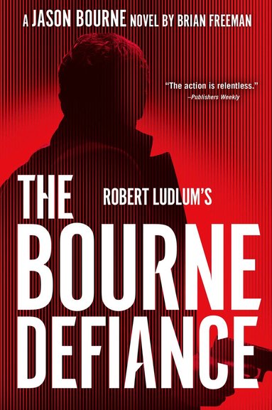Brian Freeman - Robert Ludlum's The Bourne Defiance, Häftad