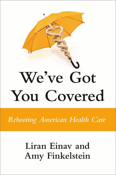 Liran Einav, Amy Finkelstein - We've Got You Covered, Inbunden