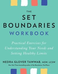 bokomslag The Set Boundaries Workbook: Practical Exercises for Understanding Your Needs and Setting Healthy Limits
