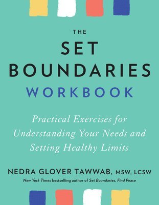 bokomslag The Set Boundaries Workbook: Practical Exercises for Understanding Your Needs and Setting Healthy Limits