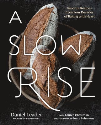 A Slow Rise: Favorite Recipes from Four Decades of Baking with Heart 1