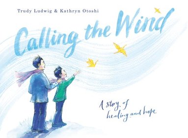 Trudy Ludwig - Calling the Wind, Inbunden