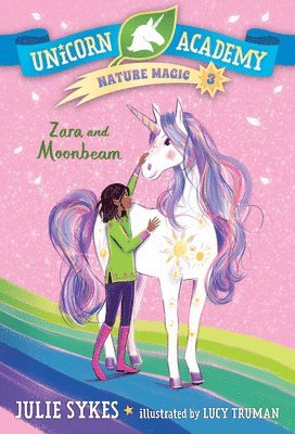 Julie Sykes - Unicorn Academy Nature Magic #3: Zara and Moonbeam, Häftad