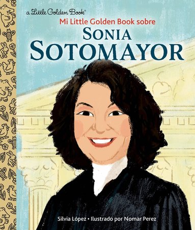 Silvia Lopez, Nomar Perez - Mi Little Golden Book Sobre Sonia Sotomayor, Inbunden