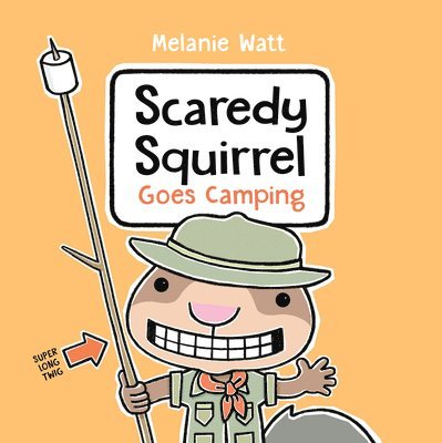 Melanie Watt - Scaredy Squirrel Goes Camping, Inbunden