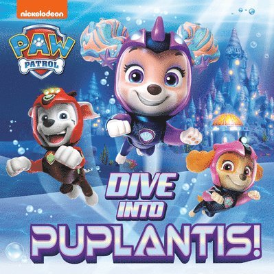 Dive Into Puplantis! (Paw Patrol) 1