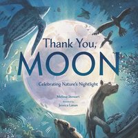 bokomslag Thank You, Moon: Celebrating Nature's Nightlight