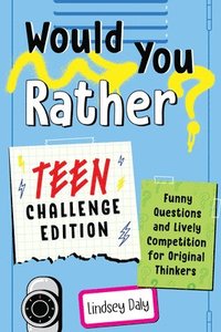 bokomslag Would You Rather? Teen Challenge Edition