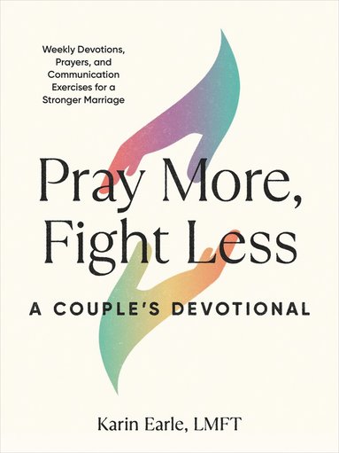 bokomslag Pray More, Fight Less: a Couple's Devotional