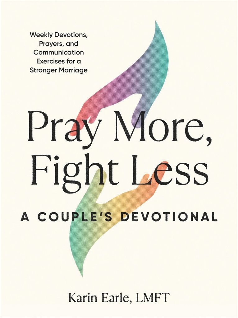 Pray More, Fight Less: a Couple's Devotional 1