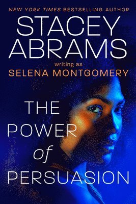 Stacey Abrams, Selena Montgomery, Selena Abrams, Stacey & Montgomery - Power of Persuasion, Inbunden