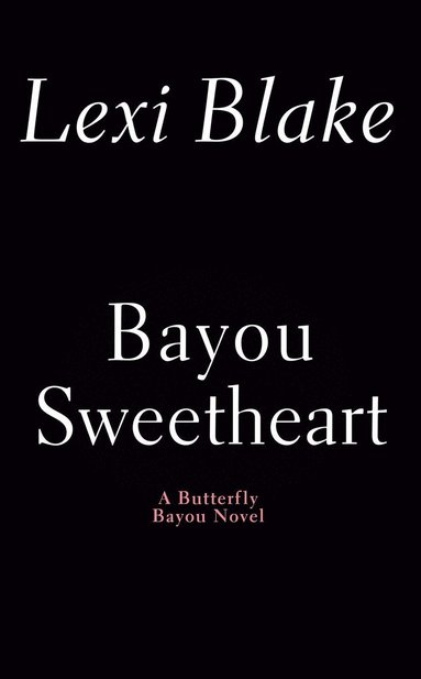 Lexi Blake - Bayou Sweetheart, Häftad